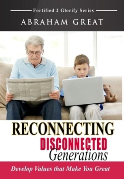 Cover for Abraham Great · Reconnecting Disconnected Generations (Hardcover Book) (2017)