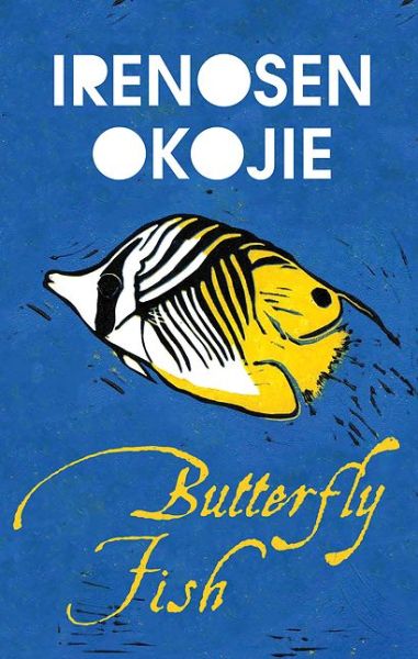 Cover for Irenosen Okojie · Butterfly Fish (Hardcover Book) (2015)