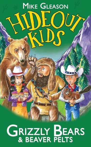 Cover for Mike Gleason · Grizzly Bears &amp; Beaver Pelts: Book 3 - Hideout Kids (Paperback Book) (2017)