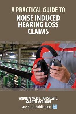 Cover for Andrew Mckie · A Practical Guide to Noise Induced Hearing Loss Claims (Pocketbok) (2019)