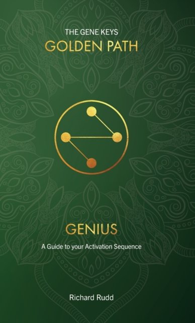 Cover for Richard Rudd · Genius: A Guide to your Activation Sequence - Gene Keys Golden Path (Hardcover Book) [2nd New Cover, Reformatted Text, New Format (Size) edition] (2018)
