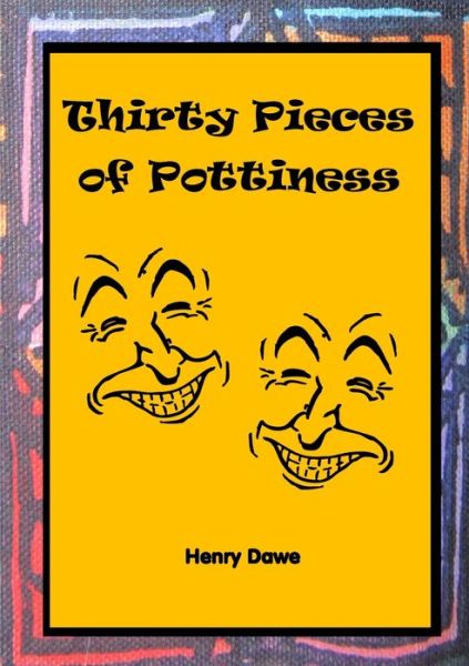 Cover for Henry Dawe · Thirty Pieces of Pottiness (Paperback Book) (2021)