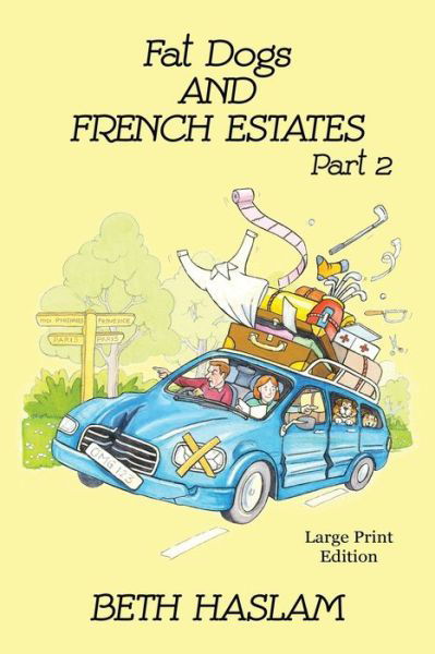Fat Dogs and French Estates - LARGE PRINT: Part 2 - Beth Haslam - Bücher - Ant Press UK - 9781915024060 - 4. Januar 2022