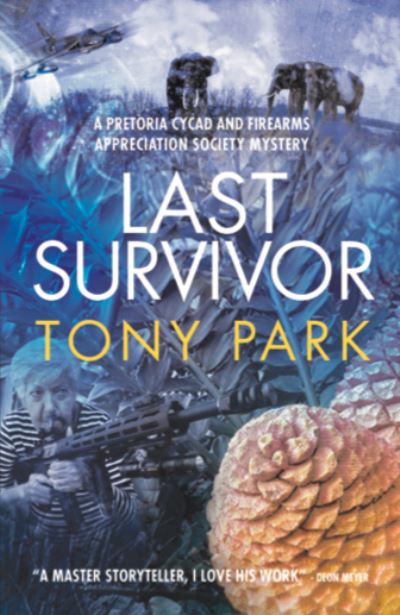 Cover for Tony Park · Last Survivor A Pretoria Cycad and Firearms Appreciation Society Mystery (Pocketbok) (2020)