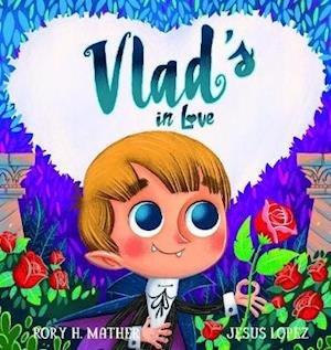 Vlad's in Love - Rory H. Mather - Livros - Larrikin House - 9781922503060 - 4 de janeiro de 2021