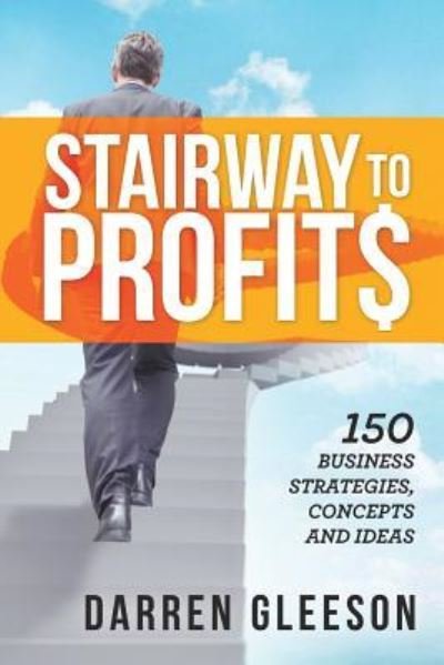 Cover for Darren Gleeson · Stairway to Profits: 150 Business Strategies, Concepts and Ideas (Paperback Book) (2016)