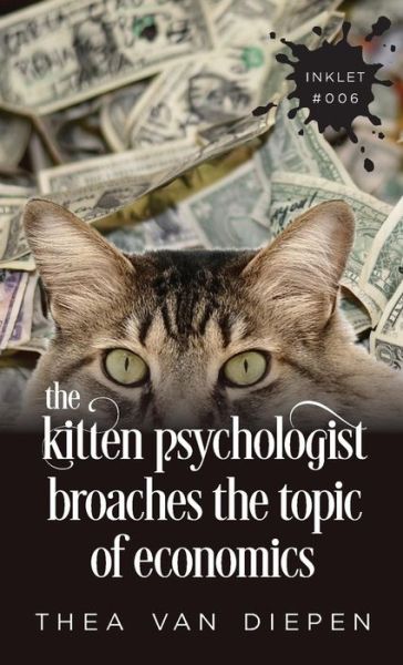 Cover for Thea van Diepen · The Kitten Psychologist Broaches The Topic of Economics (Taschenbuch) (2019)