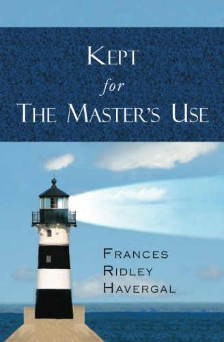 Kept for the Master's Use - Frances Ridley Havergal - Książki - Curiosmith - 9781935626060 - 25 czerwca 2010