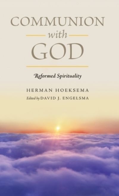 Cover for Herman Hoeksema · Communion With God (Reformed Spirituality Book 2) (Hardcover Book) (2011)