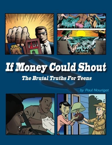 Cover for Paul Nourigat · If Money Could Shout: the Brutal Truths for Teens (Paperback Book) (2012)