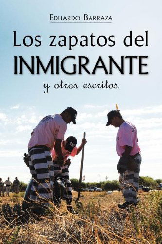 Cover for Eduardo Barraza · Los Zapatos Del Inmigrante Y Otros Escritos (Paperback Book) [Spanish edition] (2011)