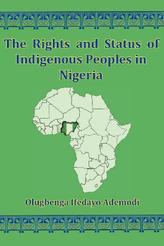 Cover for Olugbenga I Ademodi · The Rights And Status Of Indigenous Peoples In Nigeria (Paperback Book) (2012)