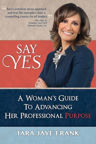 Cover for Tara Jaye Frank · Say Yes: a Woman's Guide to Advancing Her Professional Purpose (Paperback Book) (2015)