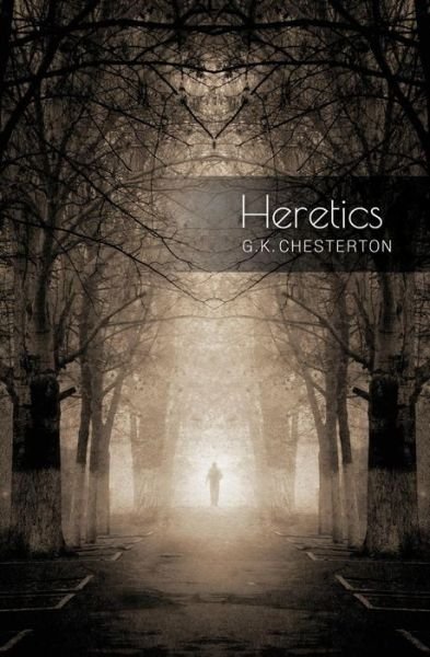 Heretics - Gilbert K. Chesterton - Books - Letcetera Publishing - 9781942796060 - January 2, 2015