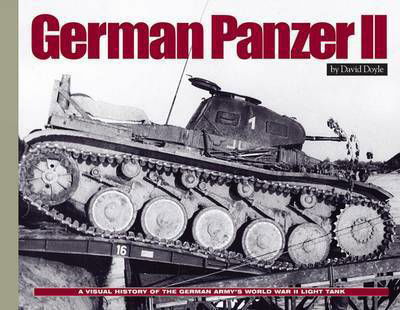 Cover for David Doyle · German Panzer II: A Visual History of the German Army's WWII Light Tank - Visual History Series (Hardcover Book) (2016)