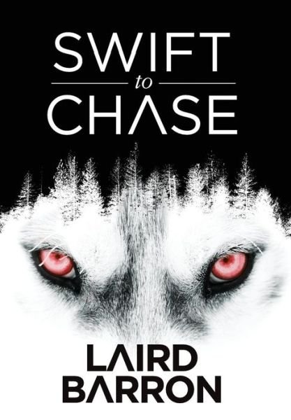Cover for Laird Barron · Swift to Chase (Inbunden Bok) (2016)