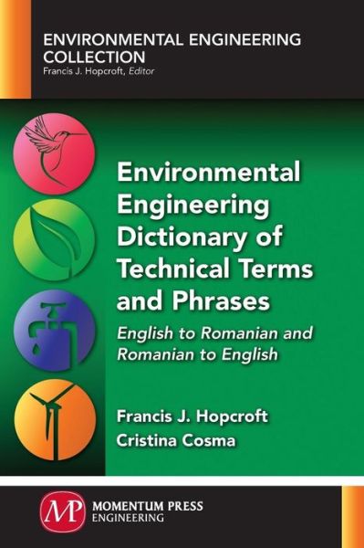 Cover for Francis J. Hopcroft · Environmental Engineering Dictionary of Technical Terms and Phrases: English to Romanian and Romanian to English - Environmental Engineering Collection (Paperback Book) (2016)