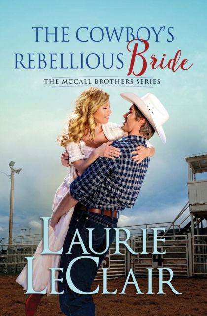 Cover for Laurie LeClair · The Cowboy's Rebellious Bride (Paperback Book) (2017)