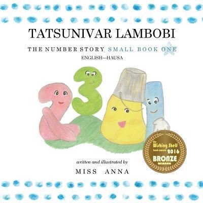 The Number Story 1 TATSUNIVAR LAMBOBI: Small Book One English-Hausa - Anna - Boeken - Lumpy Publishing - 9781949320060 - 1 juli 2018