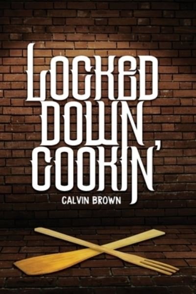 Cover for Freebird Publishers · Locked Down Cookin' (Paperback Book) (2020)
