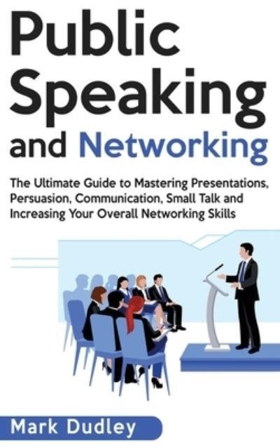 Cover for Mark Dudley · Public Speaking and Networking (Hardcover Book) (2020)