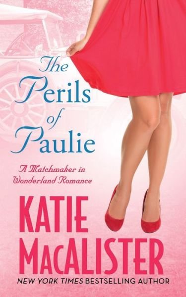 Cover for Katie MacAlister · The Perils of Paulie - Matchmaker in Wonderland (Paperback Book) (2020)