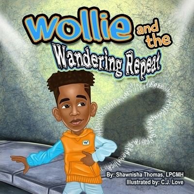 Shawnisha Thomas · Wollie and the Wandering Repeat (Paperback Book) (2021)