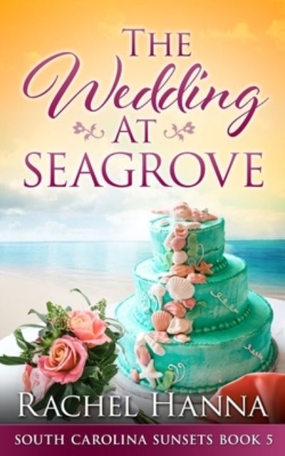 Cover for Rachel Hanna · The Wedding At Seagrove (Paperback Book) (2020)