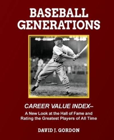 Cover for David J Gordon · Baseball Generations: A New Look at the Hall of Fame and Rating the Greatest Players of All Time (Paperback Book) (2021)
