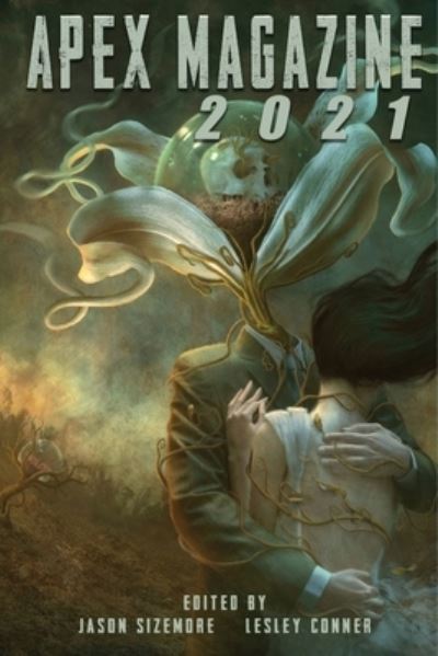 Apex Magazine 2021 - Jason Sizemore - Bücher - Apex Book Company - 9781955765060 - 20. Dezember 2022