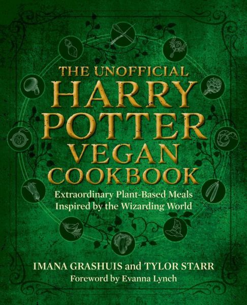 Cover for Imana Grashuis · The Unofficial Harry Potter Vegan Cookbook: Extraordinary plant-based meals inspired by the Realm of Wizards and Witches (Gebundenes Buch) (2022)