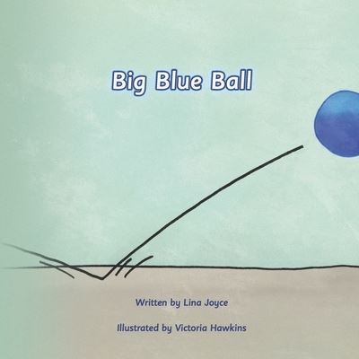 Big Blue Ball - Victoria Hawkins - Books - Amazon Digital Services LLC - KDP Print  - 9781956544060 - January 23, 2022