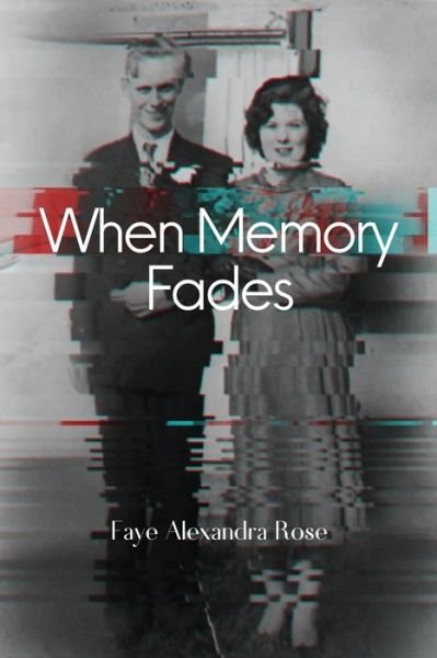 Cover for Faye Alexandra Rose · When Memory Fades (Book) (2022)