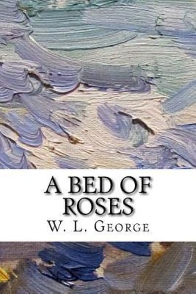 Cover for W L George · A Bed of Roses (Paperback Book) (2017)