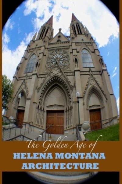 Cover for Marques Vickers · The Golden Age of Helena Montana Architecture (Paperback Book) (2017)