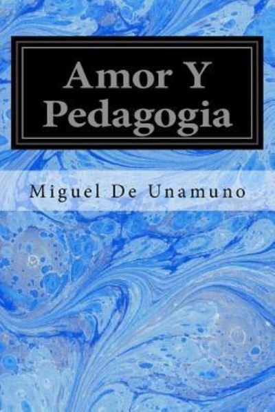 Cover for Miguel de Unamuno · Amor Y Pedagogia (Taschenbuch) (2017)