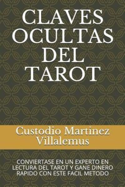 Claves Ocultas del Tarot - Custodio Martinez Villalemus - Böcker - Independently Published - 9781980428060 - 28 februari 2018