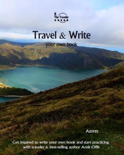Travel & Write Your Own Book - Azores - Amit Offir - Books - Createspace Independent Publishing Platf - 9781981447060 - December 6, 2017