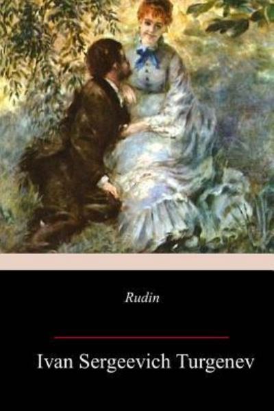 Rudin - Ivan Sergeevich Turgenev - Books - Createspace Independent Publishing Platf - 9781981773060 - December 22, 2017