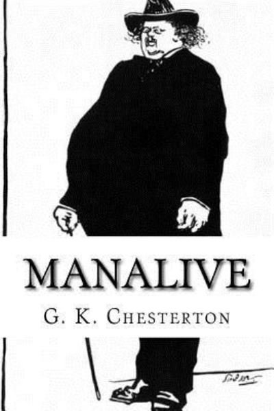 Manalive - G K Chesterton - Bücher - Createspace Independent Publishing Platf - 9781981885060 - 21. Dezember 2017