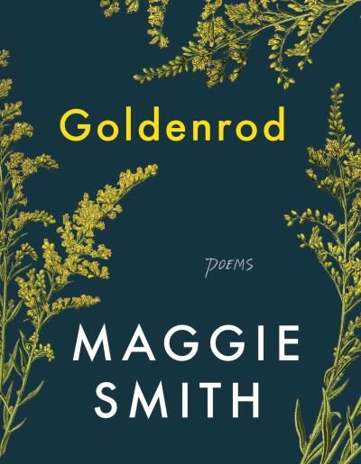 Cover for Maggie Smith · Goldenrod: Poems (Gebundenes Buch) (2021)