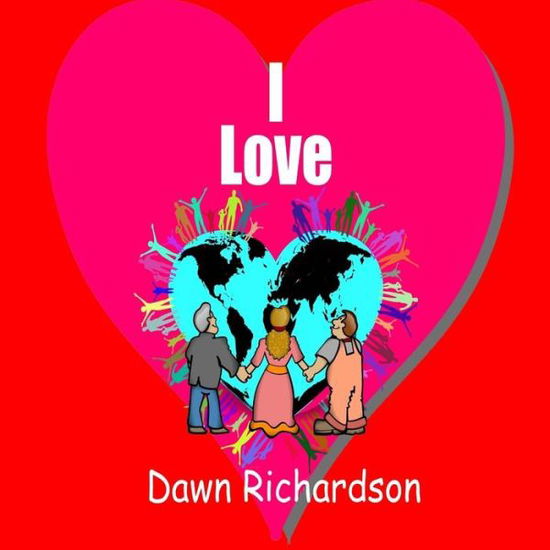 Cover for Dawn Richardson · I Love (Paperback Book) (2018)