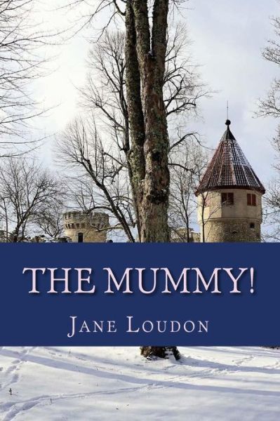 Cover for Jane Loudon · The Mummy! (Pocketbok) (2018)