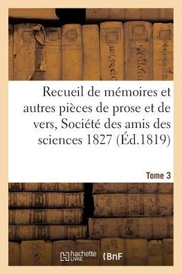 Cover for Pontier · Recueil de Memoires Et Autres Pieces de Prose Et de Vers, Societe Des Amis Des Sciences 1827 Tome 3 (Paperback Book) (2016)