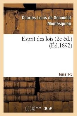 Esprit Des Lois Livres 2e Ed. Tome 1-5 - Montesquieu - Boeken - Hachette Livre - Bnf - 9782011280060 - 1 augustus 2016