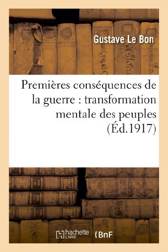 Premieres Consequences De La Guerre: Transformation Mentale Des Peuples - Le Bon-g - Bøger - HACHETTE LIVRE-BNF - 9782012928060 - 1. juni 2013