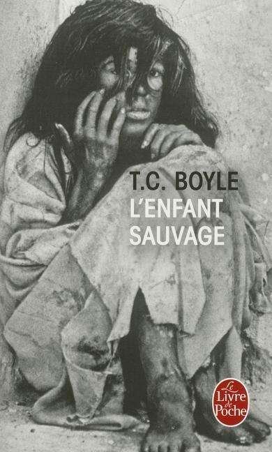 T. Coraghessan Boyle · L'Enfant sauvage (Paperback Book) [French edition] (2013)