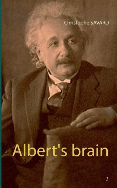 Albert's brain - Christophe Savard - Books - Books on Demand - 9782322210060 - April 20, 2020