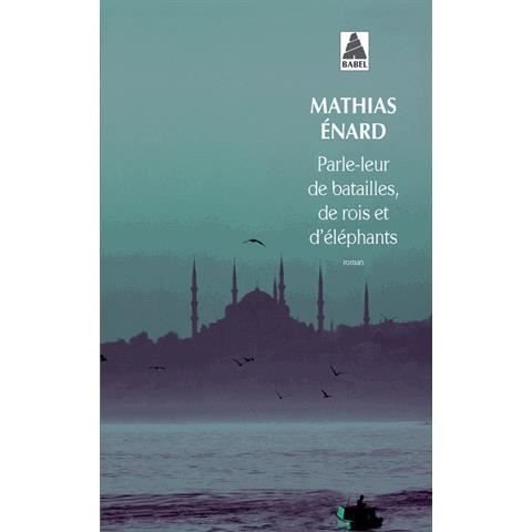 Cover for Mathias Enard · Parle-leur de batailles, de rois et d'elephants (Paperback Bog) (2013)