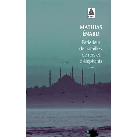 Cover for Mathias Enard · Parle-leur de batailles, de rois et d'elephants (Paperback Bog) (2013)